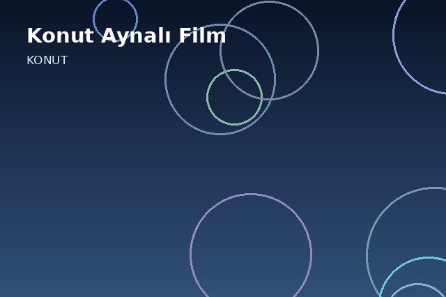 Konut Aynalı Film uygulaması